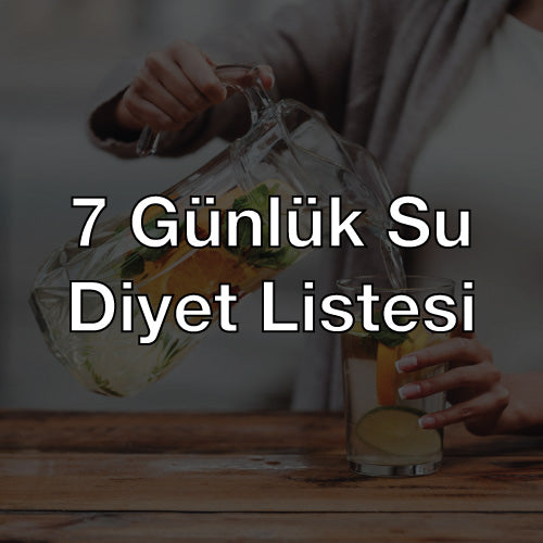 7 Günlük Su Diyet Listesi