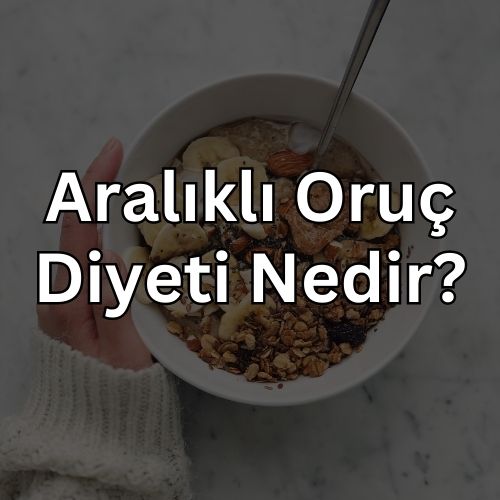 Aralıklı Oruç Diyeti Nedir? Aralıklı Oruç Diyeti Nasıl Yapılır?