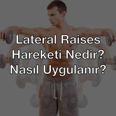 Lateral Raises Hareketi Nedir? Nasıl Uygulanır?