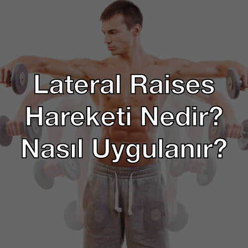 Lateral Raises Hareketi Nedir? Nasıl Uygulanır?