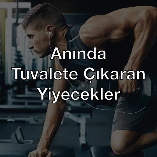 Anında Tuvalete Çıkaran Yiyecekler