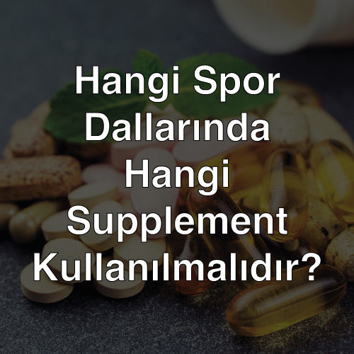 Hangi Spor Dallarında Hangi Supplement Kullanılmalıdır?